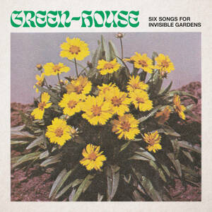 新品　GREEN-HOUSE / Six Songs for Invisible Gardens (LP)(Ambient,Newage)