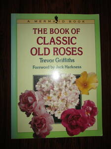 【03102903】THE BOOK OF CLASSIC OLD ROSES■Trevor Griffiths■Penguin Books