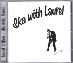 ★LAUREL AITKEN(ローレル・エイトキン)/Ska With Laurel◇66年発表のSKA(スカ)の歴史的大名盤！◆初CD化＆ボートラ+15曲！◇廃盤＆レア★