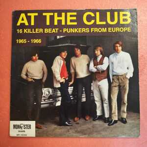 LP V.A. At The Club 16 Killer Beat - Punkers From Europe 19665-1966 GARAGE PUNK PEBBLES NUGGETS FREAKBEAT MODS