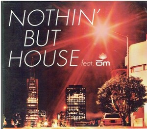 NOTHIN’ BUT HOUSE feat. OM