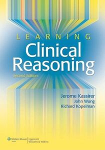 [A01354100]Learning Clinical Reasoning [ペーパーバック] Kassirer MD，Jerome P.、 Won