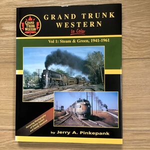 《S3》洋書 グランド・トランク・ウエスタン鉄道 GRAND TRUNK WESTERN in Color Vol.1 : Steam & Green 1941-1961
