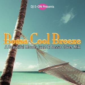 Bossa Cool Breeze 豪華23曲 名曲 ボッサ カヴァー Bossa Nova Cover MixCD【2,200円→大幅値下げ!!】匿名配送