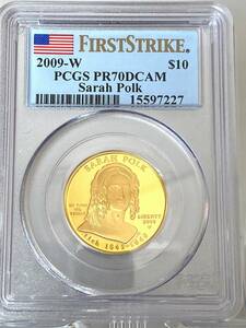 【鑑定枚数235枚】PCGS PR70DCAM2009年 サラ ポーク /ファーストスパウズ/純金/アメリカ/FIRST STRIKE /米国造幣局ケース付 /モダンコイン