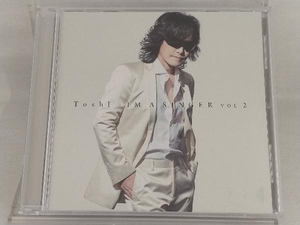 【Toshl(X JAPAN)】 CD; IM A SINGER VOL.2(通常盤)