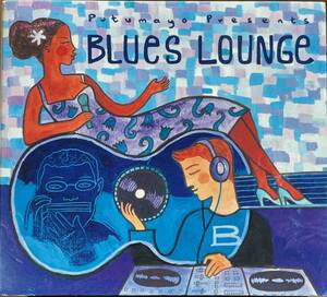 (C96H)☆Bluesコンピ/プテュマヨ/ブルース・ラウンジ/Putumayo Presents Blues Lounge☆
