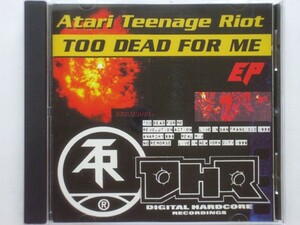 ■CDs■Atari Teenage Riot / Too Dead For Me E.P.■DHR