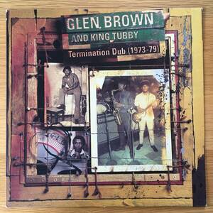 Glen Brown And King Tubby / Termination Dub (1973-79)　[Blood & Fire - BAFLP 015]