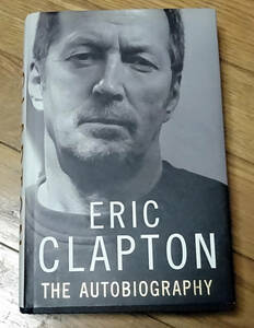 ★レア！◆ERIC CLAPTON/エリック・クラプトン直筆サイン入り本「THE AUTOBIOGRAPHY」英国版ハードカパー　LOA付★