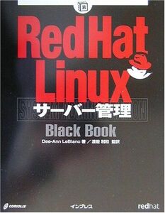 [A11094885]Red Hat Linuxサーバー管理Black Book (Black Bookシリーズ) ディーアン ルブランク、 LeBl