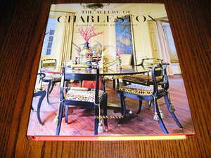洋書・The Allure of Charleston: Houses, Rooms, and Gardens・米国の魅惑の古都チャールストンの歴史地区の素敵な住まい