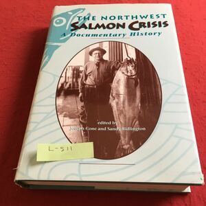 L-511 THE NORTHWEST SALMON CRISIS 北西部のサーモン危機 ドキュメンタリーの歴史 外国語書籍※10