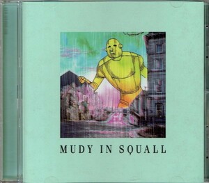 mudy in squall　／　mudy on the 昨晩