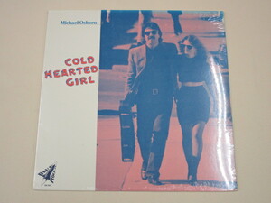 【LP】 MICHAEL OSBORN / COLD HEATED GIRL (アメリカ盤）新品未開封