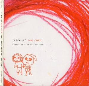 rei harakami / trace of red curb dedicated from rei harakami レッドカーブの思い出 / CD