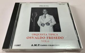 廃盤 稀少 CD フェリシア オスバルド・フレセド楽団 第6集 OSVALDO FRESEDO アルゼンチン・タンゴ 大岩祥浩 A.M.P TANGO AMP CD-1141