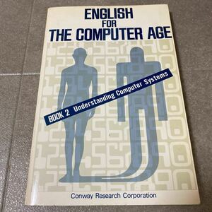 43 ENGLISH FOR THE COMPUTER AGE BOOK2 Understand ing Computer Systems Conway Research Corporation