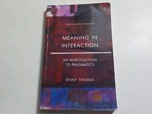 1E0062◆MEANING IN INTERACTION AN INTRODUCTION TO PRAGMATICS JENNY THOMAS☆