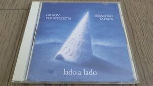 ジルソン ペランゼッタ & セバスチャン タパジョス　Gilson Peranzzetta & Sebastiao Tapajos　ラド ア ラド　Lado A Lado　CD　中古