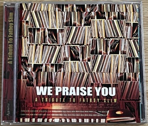 ★ クラブ・ミュージック名盤 ファットボーイ・スリム トリビュート・アルバム 『We Praise You: A Tribute To Fatboy Slim』 外盤★希少！