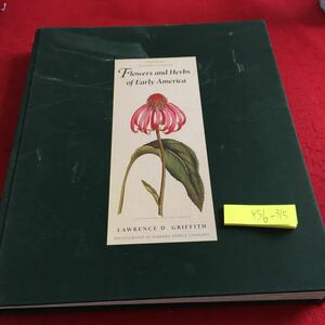 Y36-315 フラワーアンドハーブズ アーリーアメリカ 花とハーブの図鑑 翻訳無し 英文 発行日不明 野草 園芸 変わった花 珍しい花 など