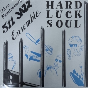 【HMV渋谷】OHIO PENITENTIARY 511 JAZZ ENSEMBLE/HARD LUCK SOUL(NONE)