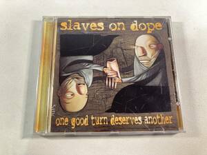 【1】6873◆Slaves On Dope／One Good Turn Deserves Another◆スレイヴス・オン・ドープ◆輸入盤◆