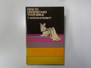 5V5155◆HOW TO UNDERSTAND YOUR BIBLE T. NORTON STERRETT InterVarsity Press☆