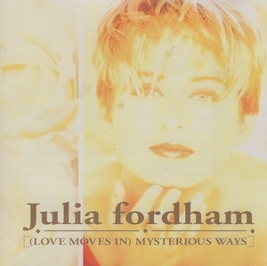 ジュリア・フォーダム JULIA FORDHAM / 愛はミステリアス (Love Moves In) Mysterious Ways/ 1991.12.15 / 日本特別編集盤 / VJCP-20003