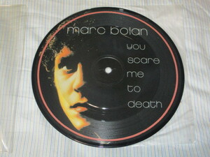 MARC BOLAN マーク・ボラン YOU SCARE ME TO DEATH c/w The Perfumed Garden Of Gulliver Smith 英 ピクチャー EP T・レックス T.REX