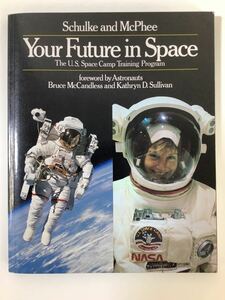 Your Future in Space アメリカの宇宙キャンプトレーニングプログラム 洋書/英語 宇宙飛行士/NASA/訓練【ta05d】
