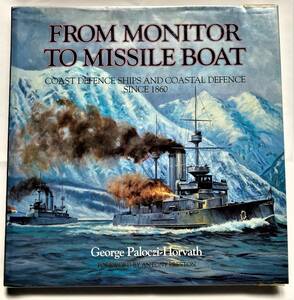 【資料本】From monitor to missile boat: Coast defence ships and coastal defence since 1860