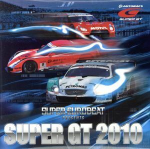 スーパー・ユーロビート・プレゼンツ・ＳＵＰＥＲ　ＧＴ２０１０／（オムニバス）,マニュエル,ゴー２＆ＤＪボス,ニック・マンセル,ヨー・シ