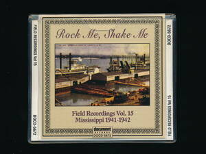 ☆FIELD RECORDINGS VOL.15 MISSISSIPPI 1941-1942 : ROCK ME, SHAKE ME☆2002年☆DOCUMENT RECORDS DOCD-5672☆