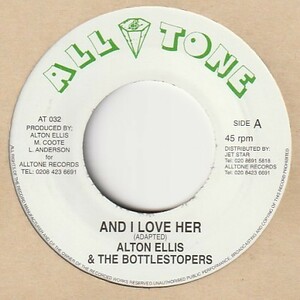 【REGGAE】And I Love Her / Alton Ellis & The Bottlestopers - Bad Company [All Tone (UK)] ya243