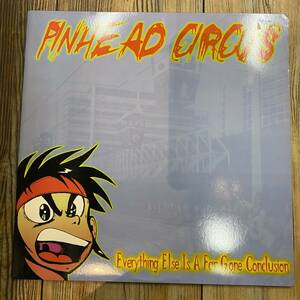 US Original / PINHEAD CIRCUS / EVERYTHING ELSE IS A GONE CONCLUSION / LP / BYO 059 / 検) MELODIC PUNK