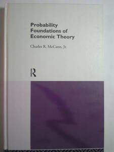 英語経済「経済理論の確率の基礎Probability Foundation of Economic Theory」Charles R.McCann Jr著