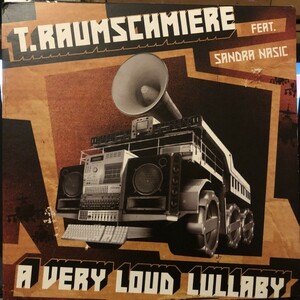 T.Raumschmiere Feat. Sandra Nasic / A Very Loud Lullaby