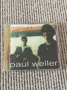 Paul Weller 「Midnight With An Oasis」　１CD