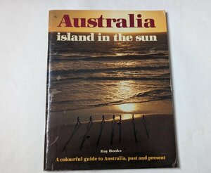 洋書　Australia island in the sun　オーストラリア　太陽の中の島　観光ガイドのようなもの