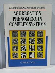 【洋書】AGGREGATION PHENOMENA IN COMPLEX SYSTEMS 複雑系における凝集現象 英語/物理学/相転移/気相/液相【ac07】