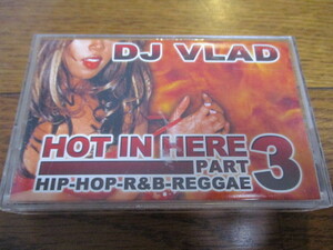 カセットテープ　 DJ VLAD/ HOT IN HERE Part3 プロモ