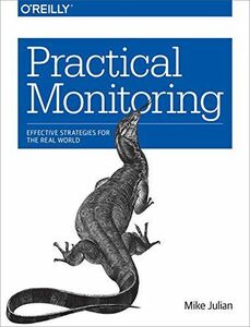 [A12236311]Practical Monitoring: Effective Strategies for the Real World Ju