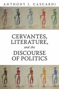 [A11718205]Cervantes， Literature and the Discourse of Politics (Toronto Ibe