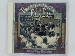 即決CD TROUBADOURS OF THE FOLK ERA / Vol.3 : The Groups / VOLUME THREE / 60年代フォーク・グループ レア Y06