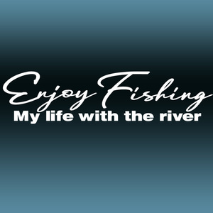 Enjoy Fishing My life with the river 「釣りを楽しむ俺の人生川と共に」手書き風カッティングステッカー 色選べる　NO594