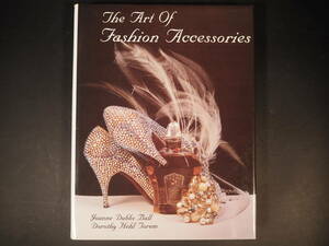 The Art of Fashion Accessories　洋書　デザイン　アクセサリー　図録