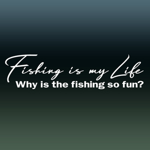 Fishing is my Life！(手書き風合い文字)カッティングステッカー Why is the fishing so fun?どうして釣りはこんなに楽しいのか？NO519