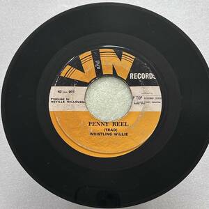 WHISTLING WILLIE - PENNY REEL / SOUL TONIC (V and N)